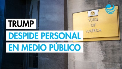 Trump recorta empleos en Voz de América