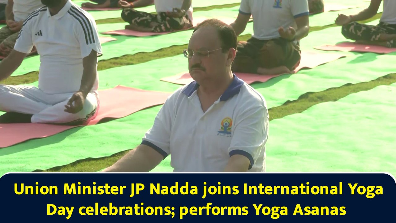 Union Minister JP Nadda joins International Yoga Day celebrations; performs Yoga Asanas