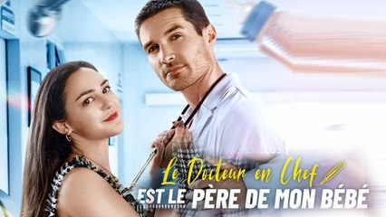 Le Docteur en Chef est le Père de mon Bébé Épisodes Complets