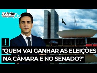 "Quem vai ganhar as eleições na Câmara e no Senado?"