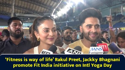 ‘Fitness is way of life’ Rakul Preet, Jackky Bhagnani promote Fit India initiative on Intl Yoga Day