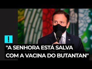 Doria: "Dona Olinda Bolsonaro, a senhora está salva com a vacina do Butantan"