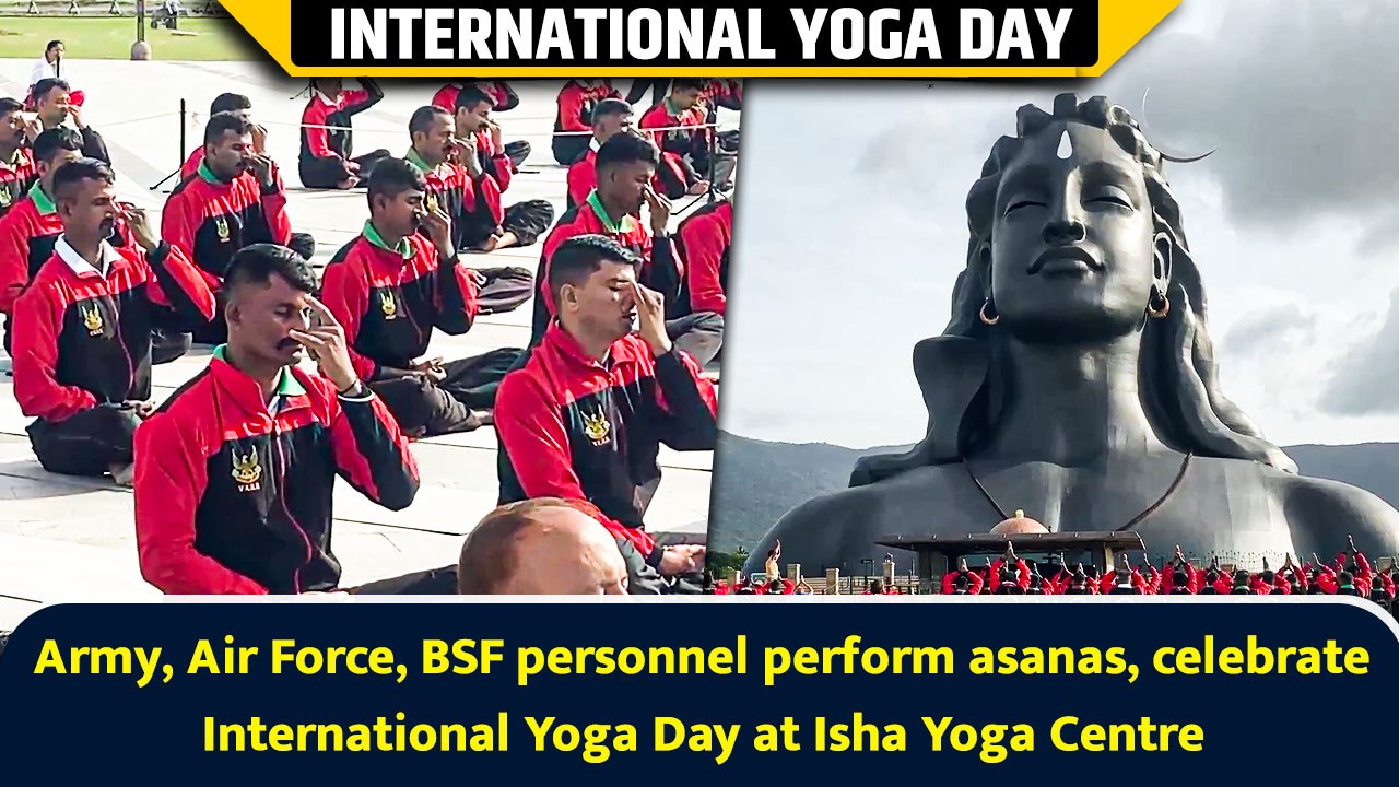 Army, Air Force, BSF personnel perform asanas, celebrate International Yoga Day at Isha Yoga Centre