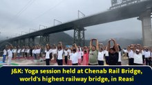 J&K: Yoga session held at Chenab Rail Bridge, world's highest railway bridge, in Reasi