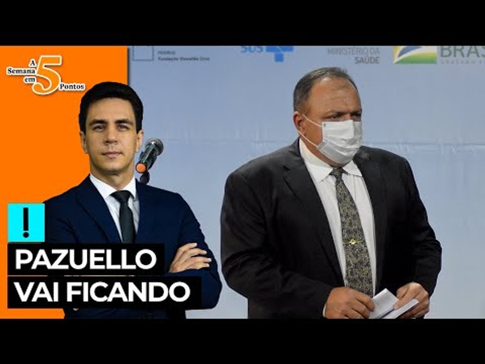 A Semana em 5 Pontos: Pazuello vai ficando