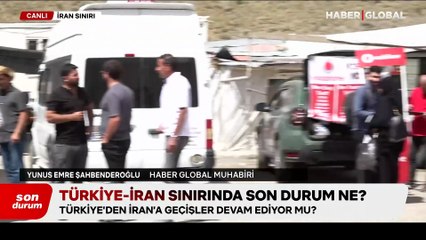 Türkiye-İran sınırında son durum ne?