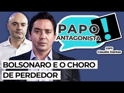 BOLSONARO E O CHORO DE PERDEDOR - Papo Antagonista com Claudio Dantas e Mario Sabino