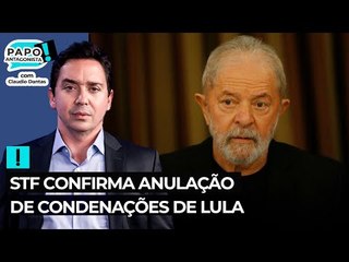 STF confirma anulação de condenações de Lula