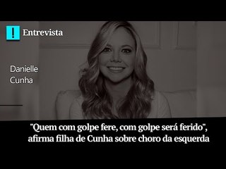 "Quem com golpe fere, com golpe será ferido", afirma filha de Cunha sobre choro da esquerda