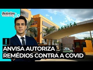 Boletim A+: Anvisa autoriza remédios contra Covid