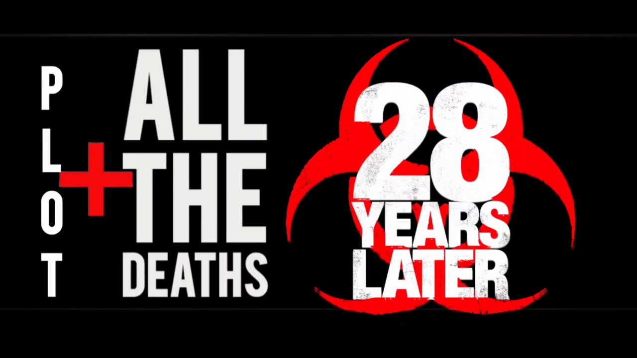 28 Years Later_ Plot + All The Deaths