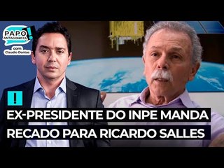 Ex-presidente do Inpe manda recado para Ricardo Salles