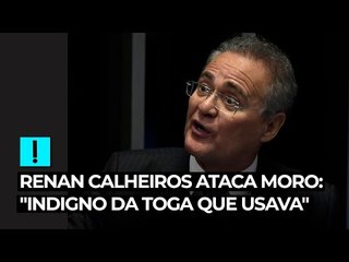 Renan Calheiros ataca Moro: "Indigno da toga que usava"