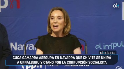 Cuca Gamarra asegura en Navarra que Chivite se unirá a Urralburu y Otano por la corrupción socialista