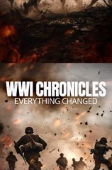 WWI Chronicles: Everything Changed (Documentary film)