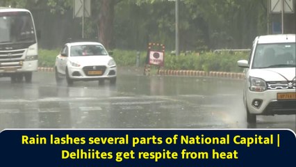 Rain lashes several parts of National Capital | Delhiites get respite from heat