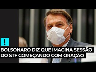 Bolsonaro diz que imagina sessão do STF começando com oração