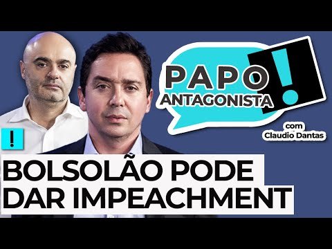 BOLSOLÃO PODE DAR IMPEACHMENT - Papo Antagonista com Claudio Dantas e Mario Sabino