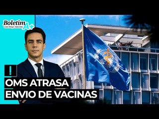 OMS atrasa envio de vacinas