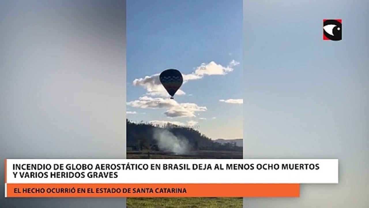 Incendio de globo aerostático en Brasil deja al menos ocho muertos y varios heridos graves