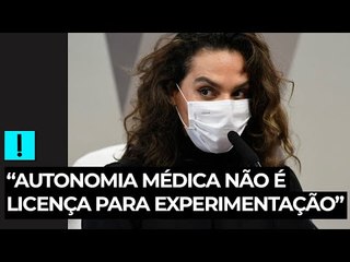 “Autonomia médica não é licença para experimentação”, diz Luana Araújo