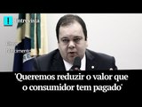 'Queremos reduzir o valor que o consumidor tem pagado', diz Elmar Nascimento