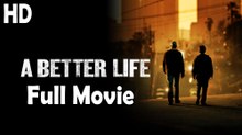 A Better Life (2011) Full Movie HD