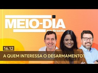 Meio-Dia em Brasília: A quem interessa o desarmamento?