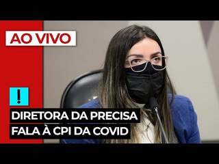 AO VIVO: diretora da Precisa fala à CPI da Covid