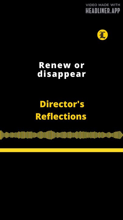 Director's Reflections | Renew. Or disappear