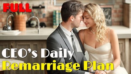 CEOs Daily Remarriage Plan Full Episode