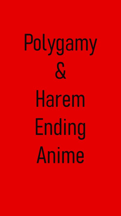 Polygamy/ Harem Ending Anime List Part 1