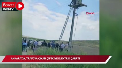 Ankara'da, trafoya çıkan çiftçiye elektrik çarptı
