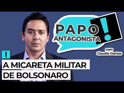 A MICARETA MILITAR DE BOLSONARO - Papo Antagonista com Claudio Dantas