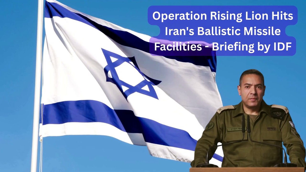 Operation Rising Lion Hits Iran's Ballistic Missile Facilities - Briefing by IDF