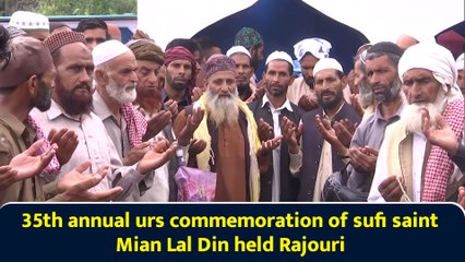 35th annual urs commemoration of sufi saint Mian Lal Din held Rajouri