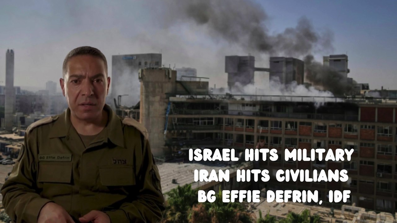 Israel hits Military  Iran hits Civilians - BG Effie Defrin, IDF