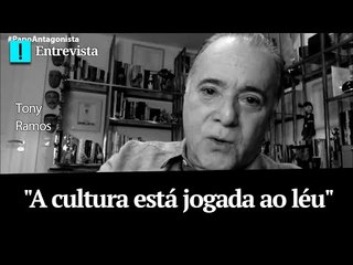 "A cultura está jogada ao léu", diz Tony Ramos