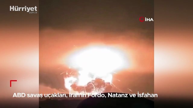 ABD savaş uçakları, İran'ın Fordo, Natanz ve İsfahan nükleer tesislerine saldırdı