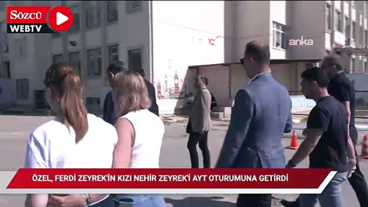 Özgür Özel, Ferdi Zeyrek'in kızı Nehir Zeyrek'i AYT oturumuna getirdi