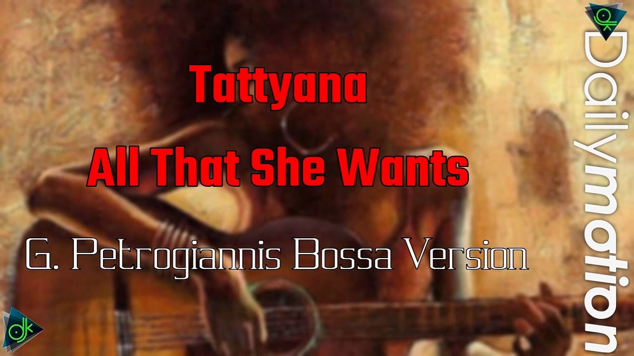 Tattyana - All That She Wants (G. Petrogiannis Bossa Version)