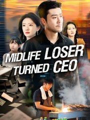 Midlife Loser Turned CEO Full Chinese Drama
