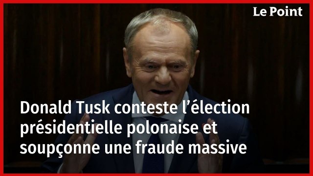 Donald Tusk conteste l’élection présidentielle polonaise et soupçonne une fraude massive