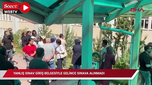 Yanlış sınav giriş belgesi yüzünden sınava alınmadı