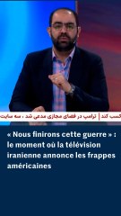« Nous finirons cette guerre » : l'annonce des frappes américaines à la télévision iranienne