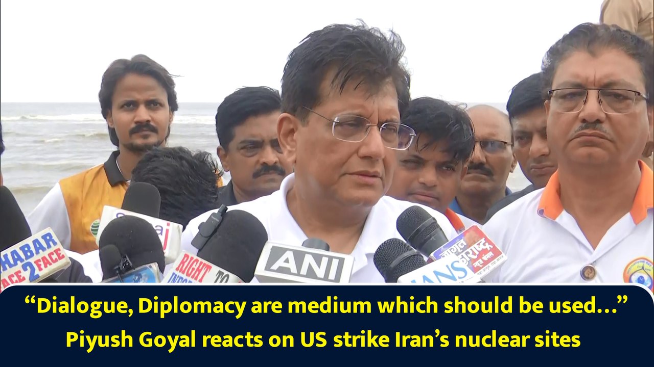 “Dialogue, Diplomacy are medium which should be used…” Piyush Goyal reacts on US strike Iran’s nuclear sites