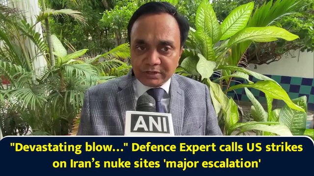 Devastating blow… Defence Expert calls US strikes on Iran’s nuke sites 'major escalation'