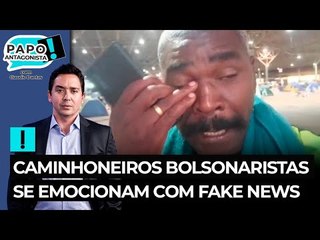 Caminhoneiros bolsonaristas se emocionam com fake news