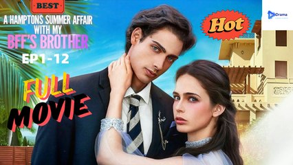 A Hamptons Summer Affair With My BFF's Brother (2025) - Full Movie