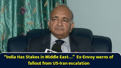 “India Has Stakes in Middle East…”  Ex-Envoy warns of fallout from US-Iran escalation